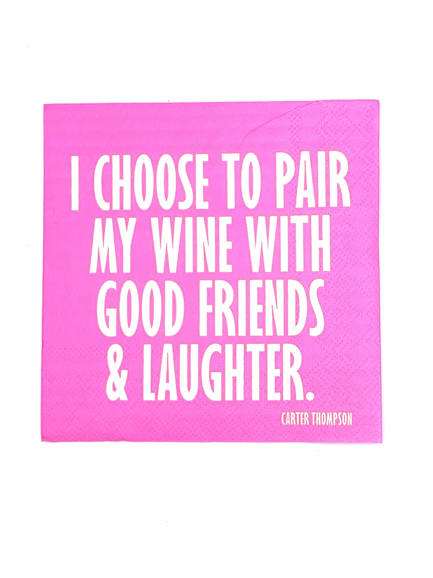 Add some fun and laughter to your next get-together with these Funny Cocktail Napkins! Featuring a playful message, "I Choose To Pair My Wine With Good Friends And Laughter," these 3-ply napkins are perfect for spicing up any party. With 20 napkins included, you'll have plenty to share with your close group of friends. Cheers to good company and good times!