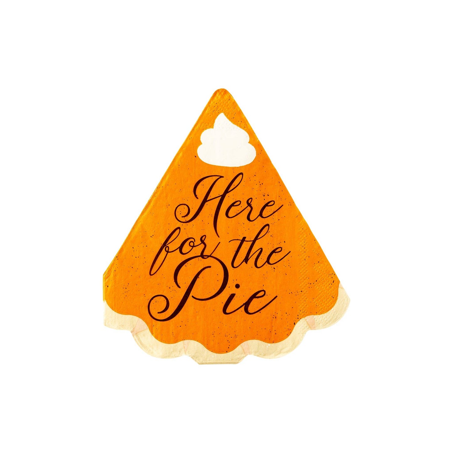 Here for the Pie Napkin – pumpkin pie–shaped dinner napkin with "Here for the Pie" written on it. Perfect for thanksgiving or Friendsgiving or kids school Thanksgiving party