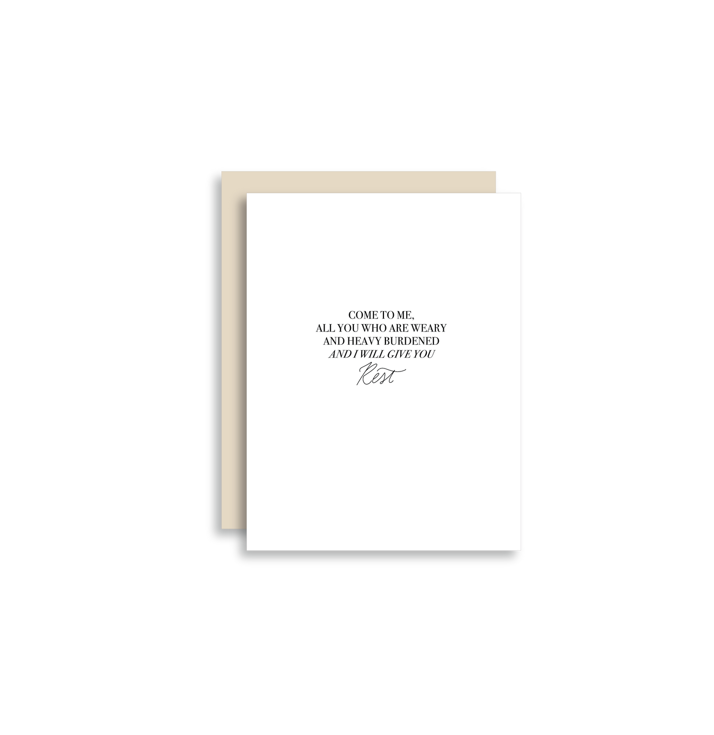 'Come to Me & I Will Give You Rest' encouraging greeting card. Featuring the uplifting message, 'Come to me all you who are weary and heavy burdened and I will give you rest,' this card provides a heartfelt message of solace.