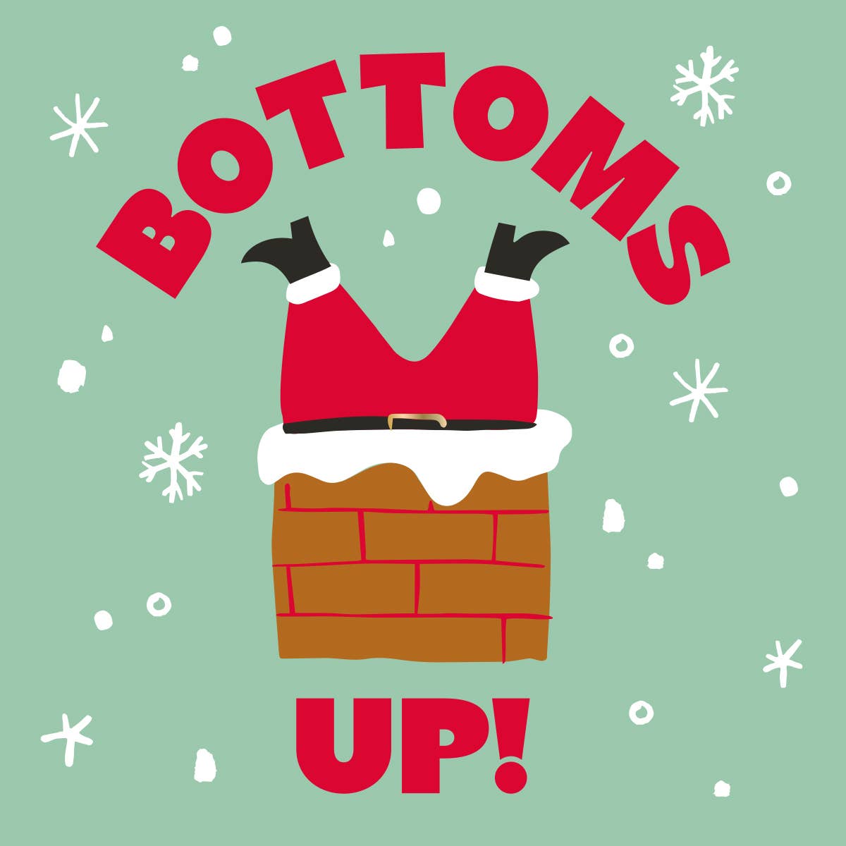 Illustration of Santa's bottom sticking out of a chimney with 'BOTTOMS UP!' text on a green background with snowflakes.