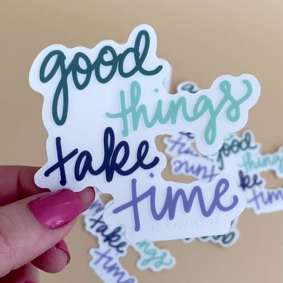 good things take time sticker, inspirational sticker, motivational sticker, sticker, vinyl sticker