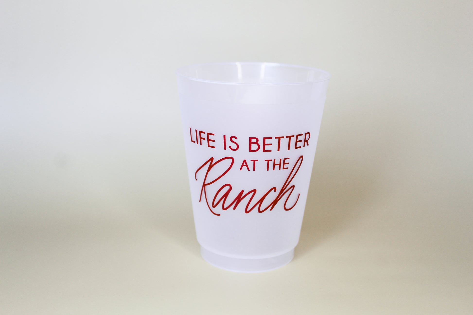 "Life is better at the Ranch" dishwasher safe and shatterproof cups