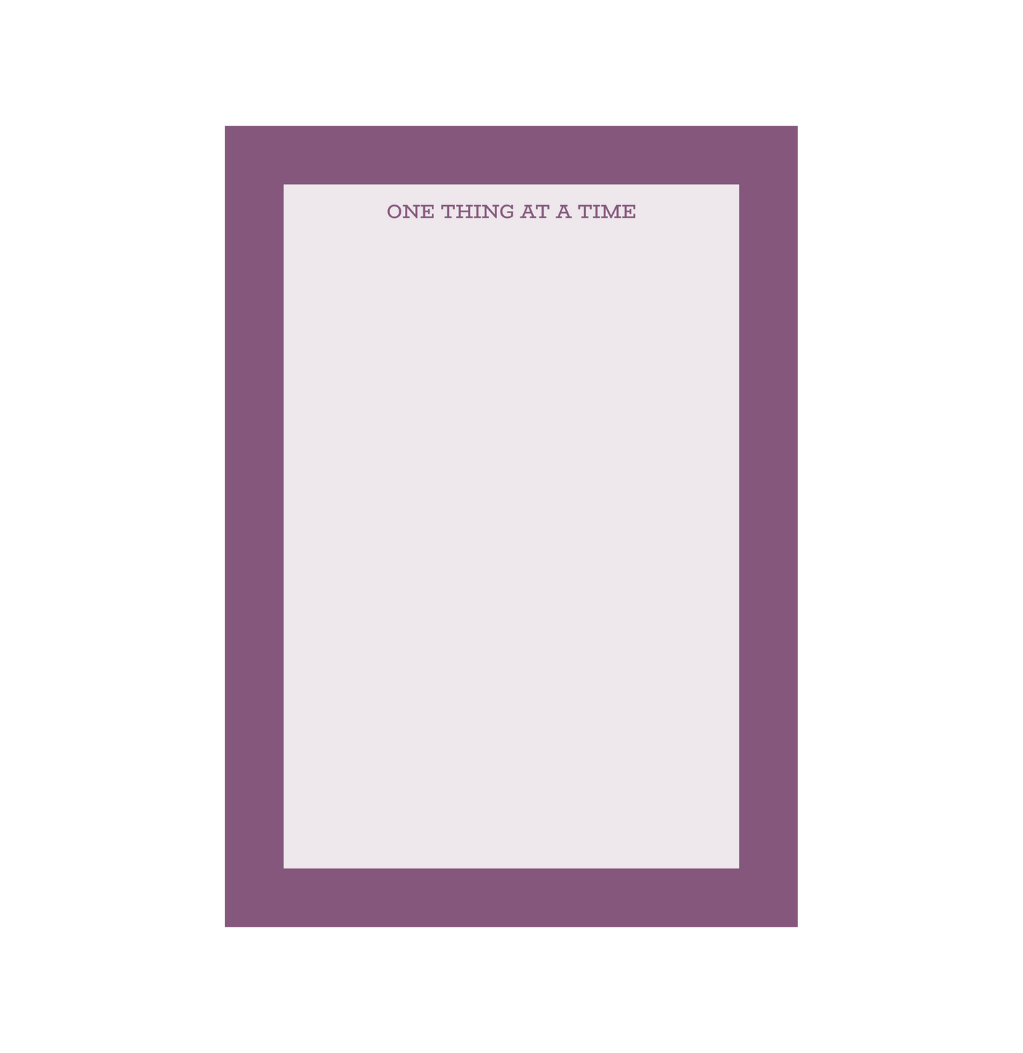 One Thing At A Time' notepads, purple notepad